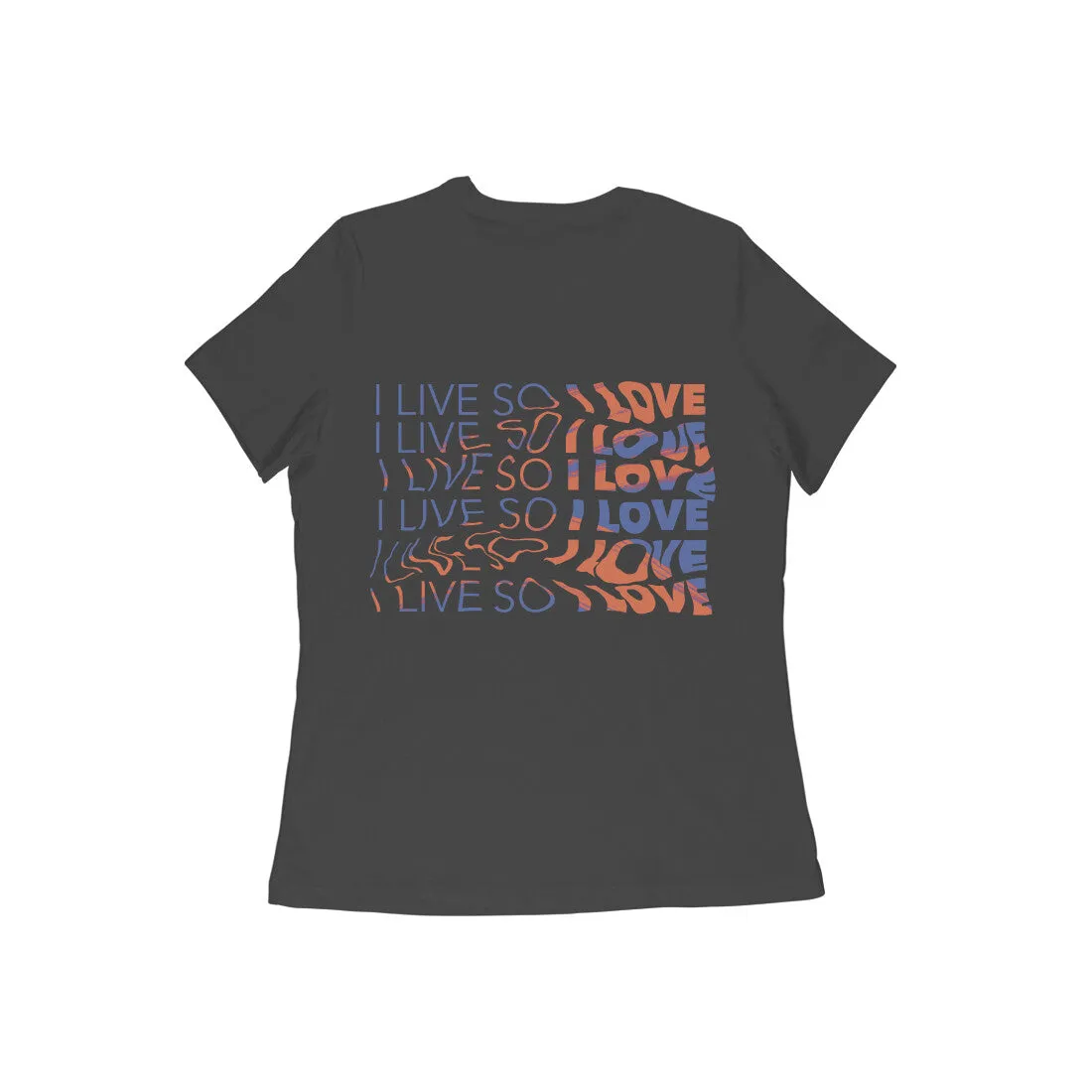 I live so I love (RM) Back Print  - Women's Tee